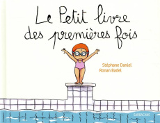 Le petit livre des premières fois - Daniel Stéphane ; Badel Ronan