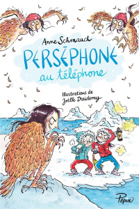 Perséphone au téléphone - Schmauch Anne ; Dreidemy Joëlle