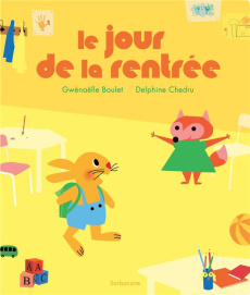 Le jour de la rentrée - Boulet Gwénaëlle ; Chedru Delphine