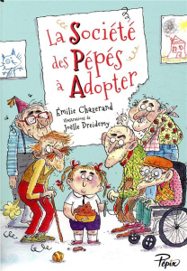 La société des pépés à adopter - Chazerand Emilie ; Dreidemy Joëlle