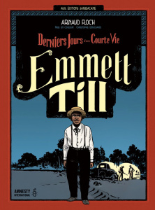 Emmett Till. Derniers jours d'une courte vie - Floc'h Arnaud ; Bouchard Christophe