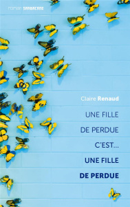 Une fille de perdue c'est... une fille de perdue - Renaud Claire