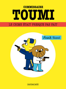 Commissaire Toumi. Le crime était presque pas fait, Edition revue et augmentée - Ricard Anouk