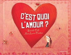 C'est quoi l'amour ? - Cali Davide ; Cantone Anna-Laura