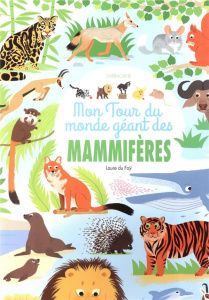Mon tour du monde géant des mammifères - Du Faÿ Laure