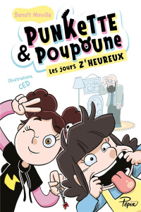 Punkette & Poupoune : Les jours z'heureux - Minville Benoît