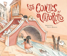 Les contes du vaporetto - Lévy Didier ; Romanin Tiziana