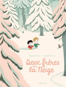 Deux frères dans la neige - Frier Raphaëlle ; Choux Nathalie