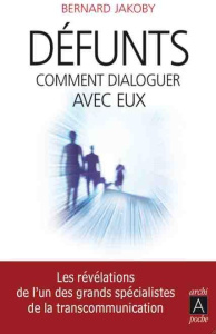Défunts. Comment dialoguer avec eux - Jakoby Bernard ; Clauzier Jean-Louis