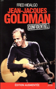 Jean-Jacques Goldman confidentiel. Edition revue et augmentée - Hidalgo Fred