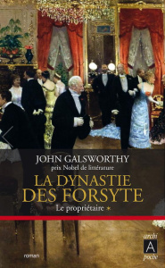 La dynastie des Forsyte Tome 1 : Le propriétaire - Galsworthy John ; Mayran Camille