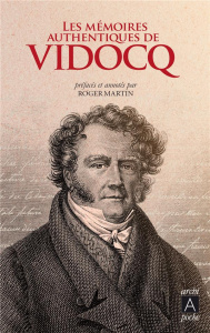 Les authentiques mémoires de Vidocq - Vidocq Eugène-François ; Martin Roger