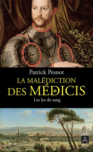 La malédiction des Médicis Tome 2 : Les lys de sang - Pesnot Patrick