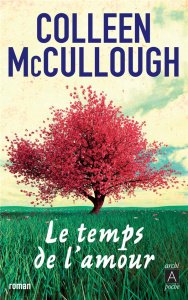 Le temps de l'amour - McCullough Colleen ; Desoille Martine
