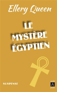 Le mystère égyptien. The Egyptian Cross Mistery - Queen Ellery ; Saint-Prix Robert