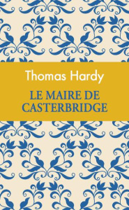 Le maire de Casterbridge. Edition collector - Hardy Thomas ; Neel Philippe