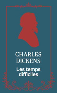 Les temps difficiles. Edition collector - Dickens Charles ; Hugues William ; Voltarino Phili