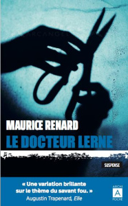 Le docteur Lerne. Sous-dieu - Renard Maurice ; Apollinaire Guillaume