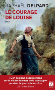 Le courage de Louise - Delpard Raphaël