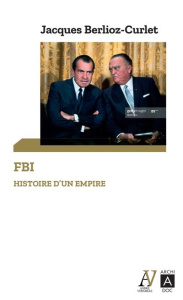 FBI. Histoire d'un empire - Berlioz-Curlet Jacques