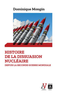 Histoire de la dissuasion nucléaire. Depuis la seconde guerre mondiale - Mongin Dominique
