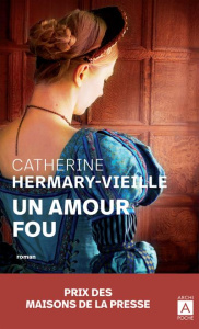Un amour fou - Hermary-Vieille Catherine