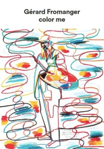 Color Me. Gérard Fromanger, Edition bilingue français-anglais - Fromanger Gérard