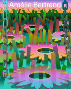 Amélie Bertrand. Edition bilingue français-anglais - Matthieussent Brice ; Eloy Sophie ; Marchand Julia