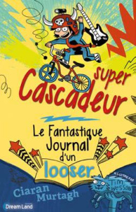Le fantastique journal d'un nullos Tome 1 : Super casse-cou - Murtagh Ciaran ; Wesson Tim ; Dauvergne Benoîte
