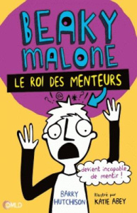 Beaky Malone le roi des menteurs - Hutchison Barry;Abey Katie