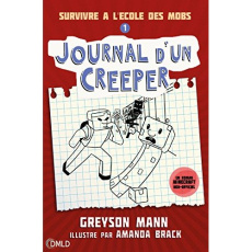 Journal d'un creeper Tome 1 : Survivre à l'école des Mobs - Mann Greyson ; Brack Amanda