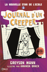 Journal d'un creeper Tome 2 : La nouvelle star de l'école - Mann Greyson ; Brack Amanda ; Névo François