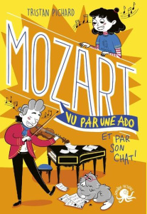 Mozart vu par une ado et par son chat ! - Pichard Tristan ; Staboszevski Julie