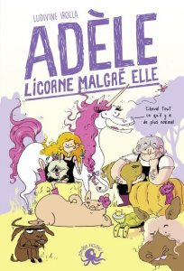Adèle, licorne malgré elle - Irolla Ludivine ; Monti Marie de