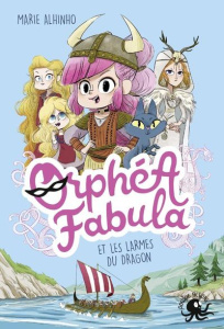 Orphéa Fabula : Orphea Fabula et les larmes du dragon - Alhinho Marie