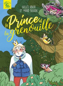 Le prince et la grenouille - Abier Gilles ; Begon Maud