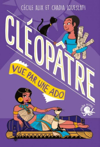 Cleopatre vue par une ado - Alix Cécile ; Loueslati Chadia
