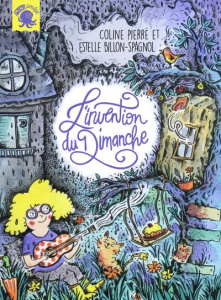 L'invention du dimanche - Pierré Coline ; Billon-Spagnol Estelle