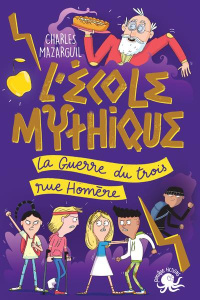 L'Ecole mythique. La Guerre du trois rue Homère - Mazarguil Charles ; Funck Diego ; Bucciarelli Mano