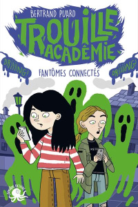 Trouille Académie Tome 4 : Fantômes connectés - Puard Bertrand ; Petrazzi Claudia