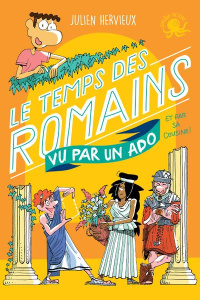 Le temps des Romains vu par un ado et par sa cousine ! - Hervieux Julien ; Raffalli Robin
