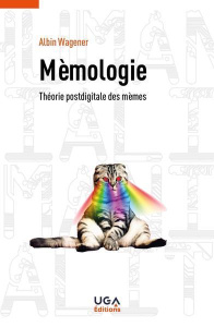 Mèmologie. Théorie postdigitale des mèmes - Wagener Albin