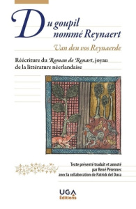 Du Goupil nommé Reynaert - Van den vos Reynaerde. Réécriture du Roman de Renart, joyau de la littéra - Pérennec René ; Del Duca Patrick