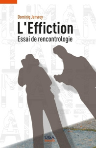 L'effiction. Essai de rencontrologie - Jenvrey Dominiq