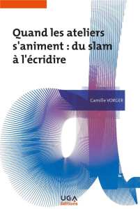 Quand les ateliers s'animent : du slam à l'écridire - Vorger Camille
