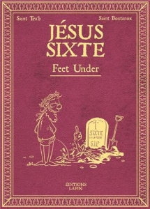 Jésus Sixte Tome 3 : Feet Under - TRA'B/BOUTANOX