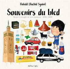 Souvenirs du bled. Douce nostalgie de nos vacances - 1990/1999 - Sguini Rachid