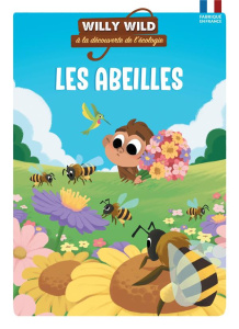Willy Wild à la découverte de l'écologie : Les abeilles - Lirquet Héloïse ; Baugé Pascale ; Villemonteil Don