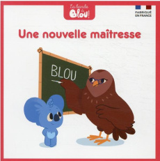 La bande à Blou ! Tome 22 : Une nouvelle maîtresse - Ferreira Nicolas ; Vernet Louise ; Chevret Anaïs