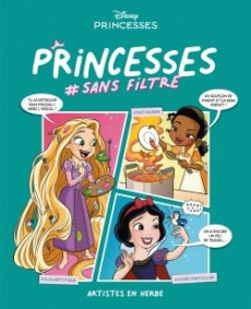 Princesses #sans filtre Tome 3 : Artistes en herbe - Mebberson Amy ; Ball Georgia ; Benjamin Paul ; Geo